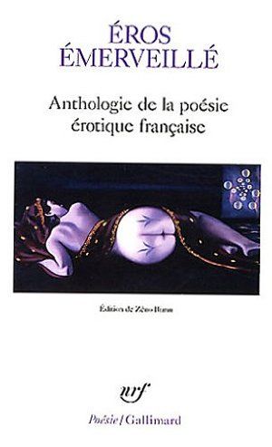 Eros émerveillé : Anthologie de la poésie érotique française