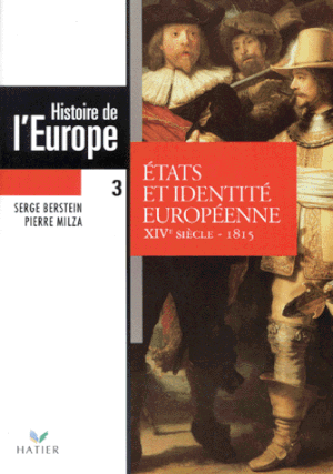 Etats et identités européennes (XIVe siècle – 1915) - Histoire de l'Europe, tome 3