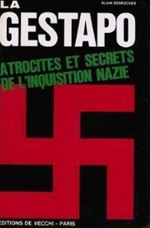 La Gestapo : atrocité et secrets de l'inquisition nazie