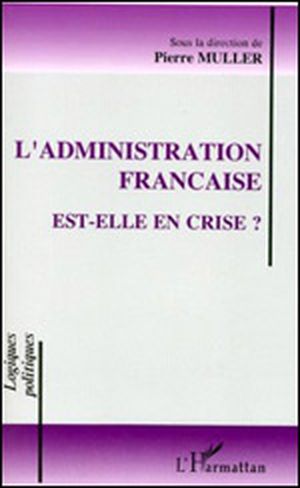 L'administration française est-elle en crise ?