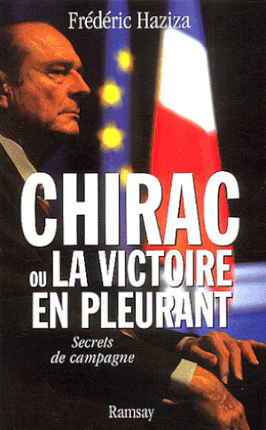 Chirac ou la victoire en pleurant : Secrets de campagne