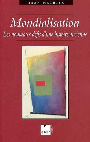 Mondialisation – les nouveaux défis d'une histoire ancienne