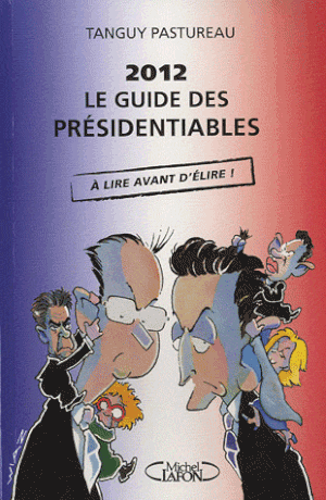 2012 Le guide des présidentiables