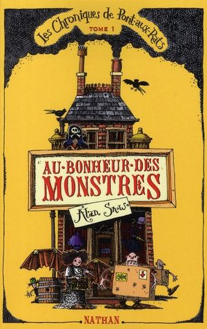 Au bonheur des monstres - Les Chroniques de Pont-aux-Rats, tome 1