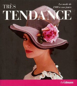 Très Tendance, la Mode de 1900 à nos jours