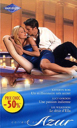 Un Millionnaire très secret / Une passion italienne / Le Désir d'Ella