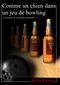 Comme un chien dans un jeu de bowling