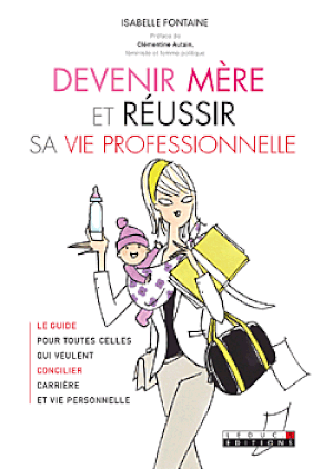 Devenir mère et réussir sa vie professionnelle