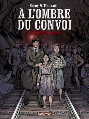 Le Poids du passé - A l'Ombre du Convoi ,tome 1