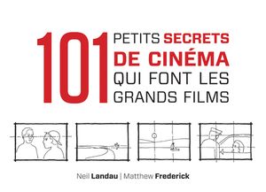 101 petits secrets de cinéma qui font les grands films