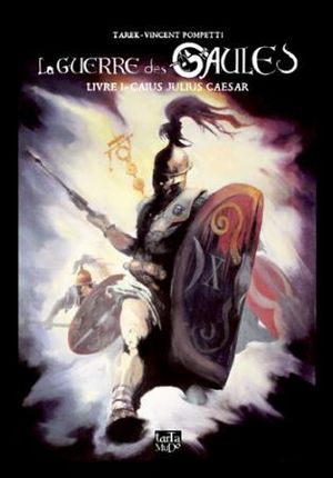 Caius Julius Caesar - La Guerre des Gaules, tome 1