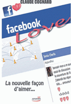 Facebook Love : La nouvelle façon d'aimer