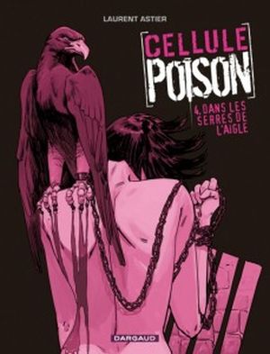 Dans les serres de l'Aigle - Cellule Poison, tome 4