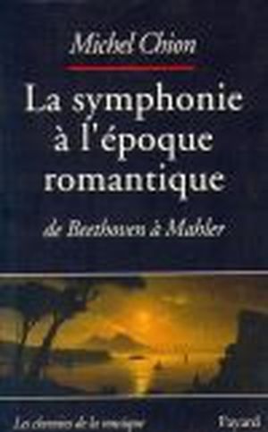 La Symphonie à l'époque Romantique, de Beethoven à Mahler