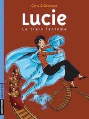 Le Train fantôme - Lucie, tome 1