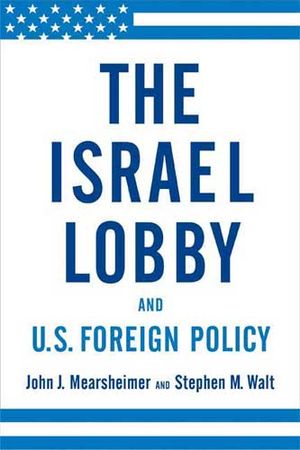 Israel lobby and US foreign policy