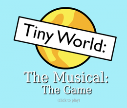 image-https://media.senscritique.com/media/000000180256/0/tiny_world_the_musical_the_game.png
