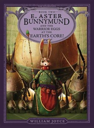 E. Aster Bunnymund and the Warrior Eggs at the Earth's Core !