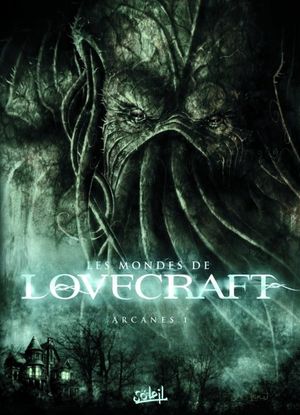 Arcanes - Les mondes de Lovecraft, tome 1