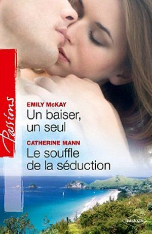 Un Baiser, Un Seul ; Le Souffle De La Séduction