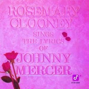 Rosemary Clooney Sings the Lyrics of Johnny Mercer