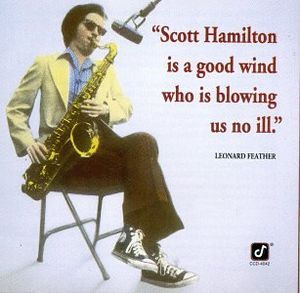 Scott Hamilton Is a Good Wind Who Is Blowing Us No Ill