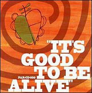 It's Good to Be Alive