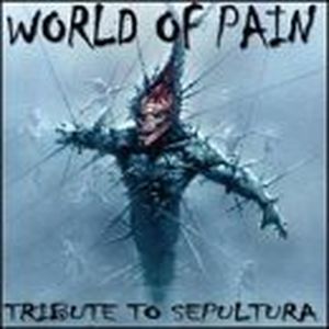 World of Pain: Tribute to Sepultura