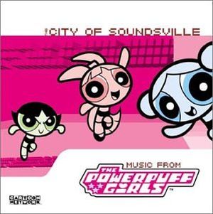 The City of Soundsville: Music From the Powerpuff Girls (OST)