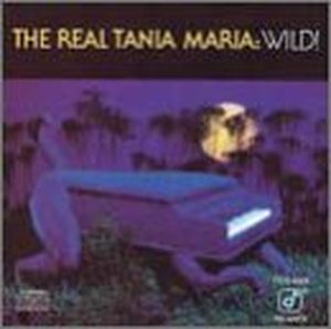 The Real Tania Maria: Wild! (Live)