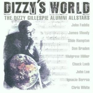 Dizzy's World: The Dizzy Gillespie Alumni Allstars