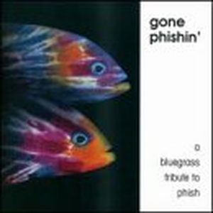 Gone Phishin': A Bluegrass Tribute to Phish