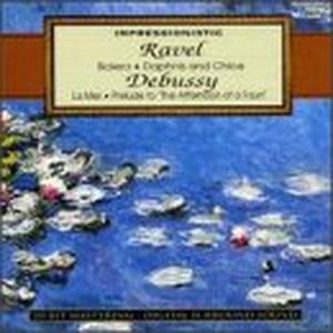 Impressionistic: Ravel: Bolero / Daphnis and Chloe / Debussy: La Mer / Prelude to "The Afternoon of a Faun"