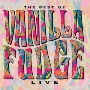 The Best of Vanilla Fudge: Live