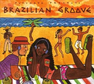 Putumayo Presents: Brazilian Groove