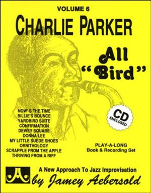 Volume 6: Charlie Parker: All "Bird"