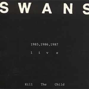 Kill the Child: 1985/1986/1987 Live (Live)