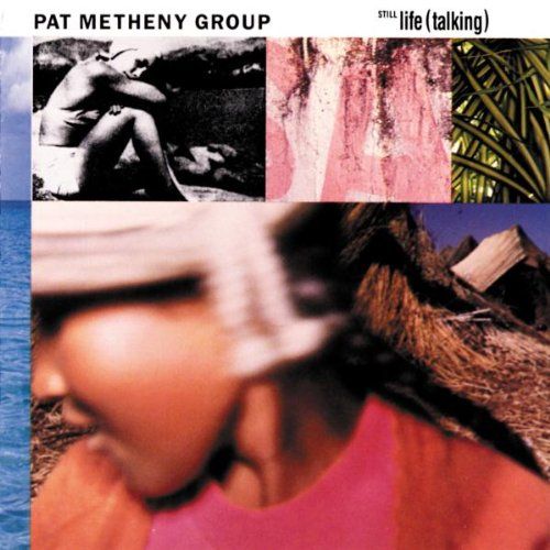 Still Life (Talking) Pat Metheny Group - SensCritique