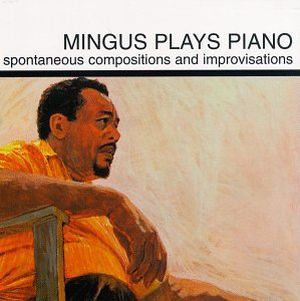 Mingus Plays Piano Charles Mingus - SensCritique
