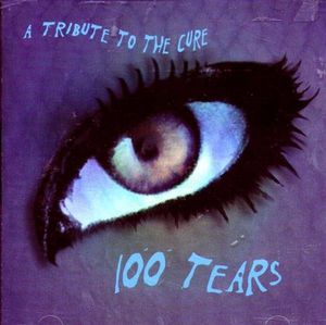 100 Tears: A Tribute to The Cure