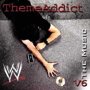 WWE: The Music, Volume 6: ThemeAddict (OST)