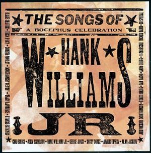 The Songs of Hank Williams Jr: A Bocephus Celebration