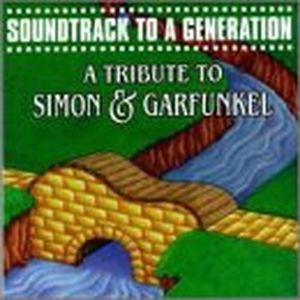 Soundtrack to a Generation: A Tribute to Simon & Garfunkel