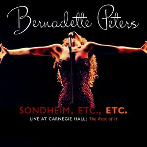 Sondheim, Etc, Etc.: Bernadette Peters Live at Carneige Hall: The Rest of It (Live)