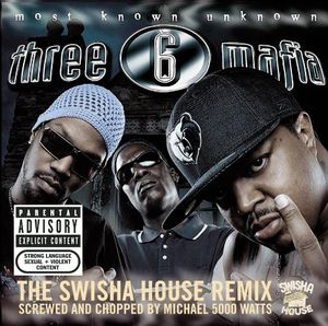 Most Known Unknown: The Swisha House Remix (Screwed & Chopped)