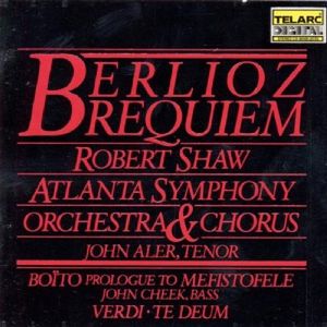 Berlioz: Requiem / Boito: Prologue to Mefistofele / Verdi: Te Deum