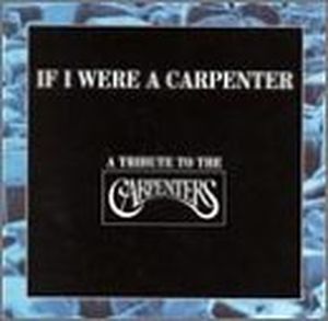 If I Were a Carpenter: A Tribute to the Carpenters