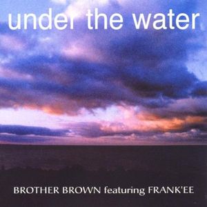 Under the Water (Brother Brown Original edit)
