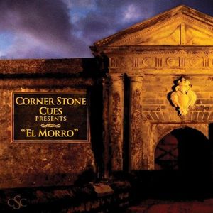 Corner Stone Cues Presents: "El Morro"