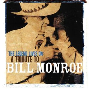 The Legend Lives On: A Tribute to Bill Monroe